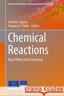 Chemical Reactions: Basic Theory and Computing Laganà, Antonio 9783319623559 Springer - książka