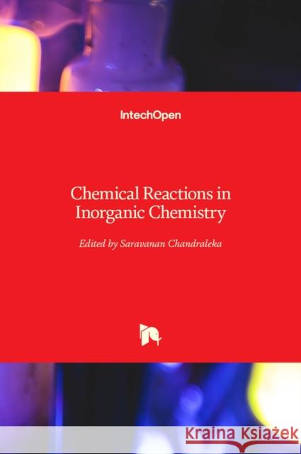 Chemical Reactions in Inorganic Chemistry Chandraleka Saravanan 9781789231465 Intechopen - książka