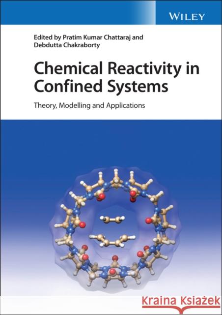 Chemical Reactivity in Confined Systems: Theory, Modelling and Applications Pratim K. Chattaraj Debdutta Chakraborty 9781119684022 Wiley - książka