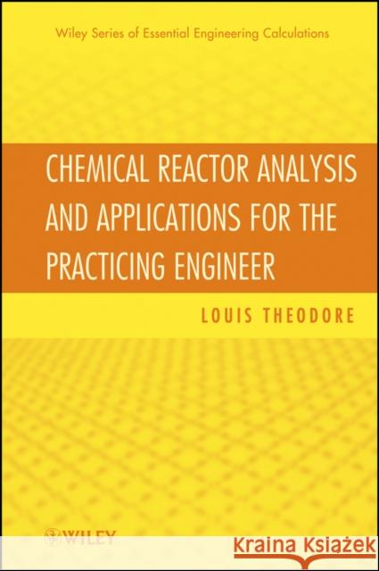 Chemical Reactor Analysis and Applications for the Practicing Engineer Louis Theodore 9780470915356 John Wiley & Sons - książka