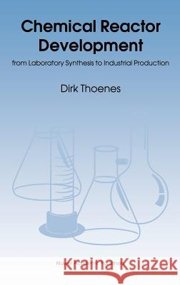 Chemical Reactor Development: From Laboratory Synthesis to Industrial Production Thoenes, D. 9780792330271 Springer - książka