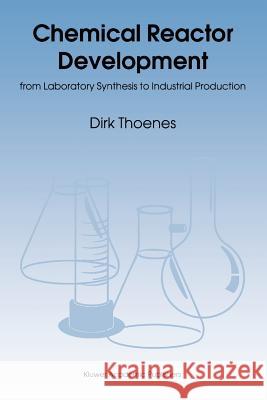 Chemical Reactor Development: From Laboratory Synthesis to Industrial Production Thoenes, D. 9789048144464 Not Avail - książka