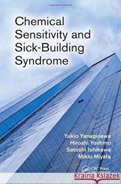 Chemical Sensitivity and Sick-Building Syndrome Yukio Yanagisawa Hiroshi Yoshino Satoshi Ishikawa 9781466556348 CRC Press - książka
