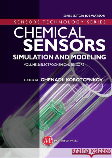 Chemical Sensors: Simulation and Modeling Volume 5: Electrochemical Sensors Korotcenkov, Ghenadii 9781606505960 Momentum Press - książka