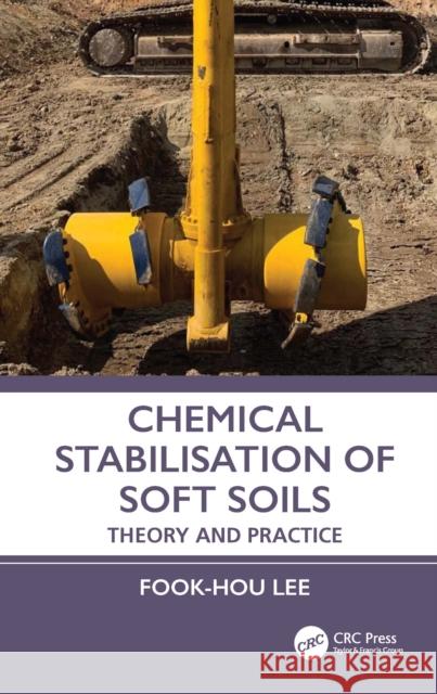 Chemical Stabilisation of Soft Soils: Theory and Practice Fook-Hou (National University of Singapore, Singapore) Lee 9781032259642 CRC Press - książka