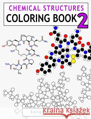 Chemical Structures Coloring Book 2 Sonya Writes 9781539365259 Createspace Independent Publishing Platform - książka