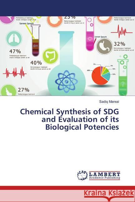 Chemical Synthesis of SDG and Evaluation of its Biological Potencies Mareai, Sadiq 9786138346364 LAP Lambert Academic Publishing - książka