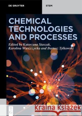 Chemical Technologies and Processes Katarzyna Staszak, Karolina Wieszczycka, Bartosz Tylkowski 9783110656275 De Gruyter - książka