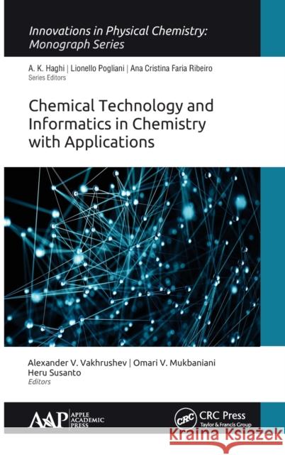 Chemical Technology and Informatics in Chemistry with Applications Alexander V. Vakhrushev Omari V. Mukbaniani Heru Susanto 9781771886666 Apple Academic Press - książka