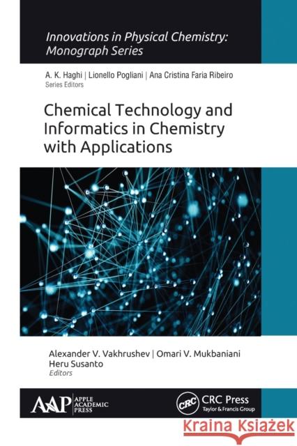 Chemical Technology and Informatics in Chemistry with Applications Alexander V. Vakhrushev Omari V. Mukbaniani Heru Susanto 9781774631584 Apple Academic Press - książka
