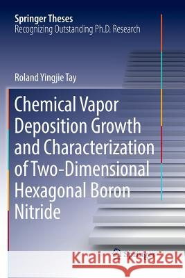 Chemical Vapor Deposition Growth and Characterization of Two-Dimensional Hexagonal Boron Nitride Roland Yingjie Tay 9789811342462 Springer - książka