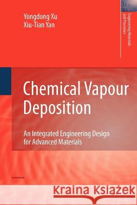 Chemical Vapour Deposition: An Integrated Engineering Design for Advanced Materials Yan, Xiu-Tian 9781447125501 Springer - książka