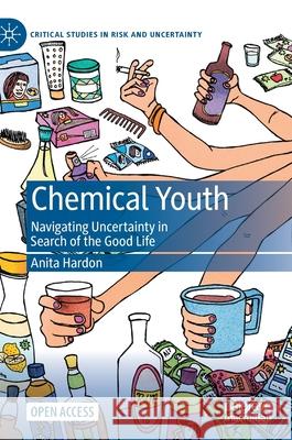 Chemical Youth: Navigating Uncertainty in Search of the Good Life Anita Hardon 9783030570804 Palgrave MacMillan - książka