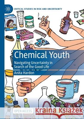 Chemical Youth: Navigating Uncertainty in Search of the Good Life Anita Hardon 9783030570835 Palgrave MacMillan - książka