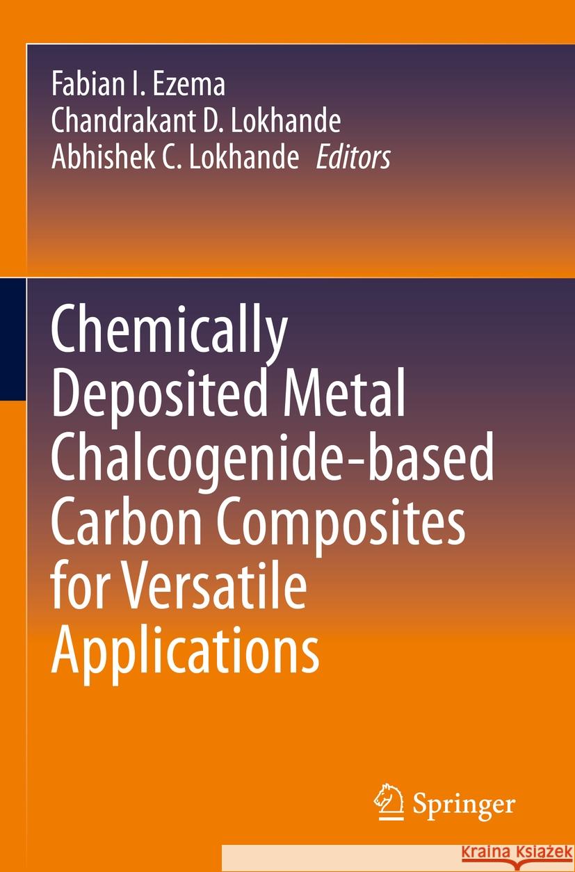 Chemically Deposited Metal Chalcogenide-based Carbon Composites for Versatile Applications  9783031234033 Springer International Publishing - książka