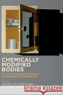 Chemically Modified Bodies: The Use of Diverse Substances for Appearance Enhancement Hall, Matthew 9781137535344 Palgrave MacMillan - książka