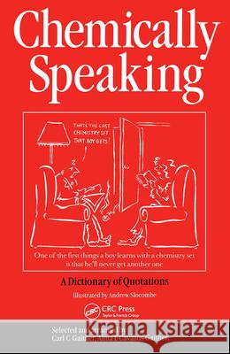 Chemically Speaking: A Dictionary of Quotations Gaither, C. C. 9780750306829 Institute of Physics Publishing - książka