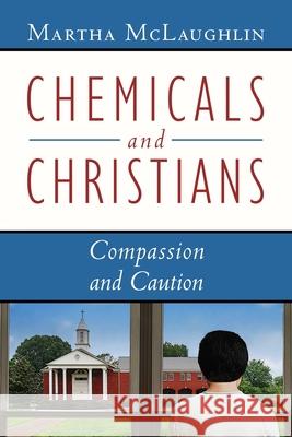 Chemicals and Christians: Compassion and Caution Martha McLaughlin, Grace Ziem 9781683148968 Redemption Press - książka