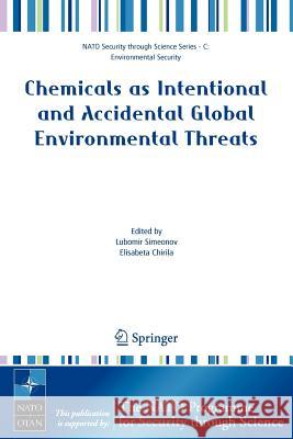 Chemicals as Intentional and Accidental Global Environmental Threats Lubomir Simeonov Elisabeta Chirila 9781402050978 Springer - książka