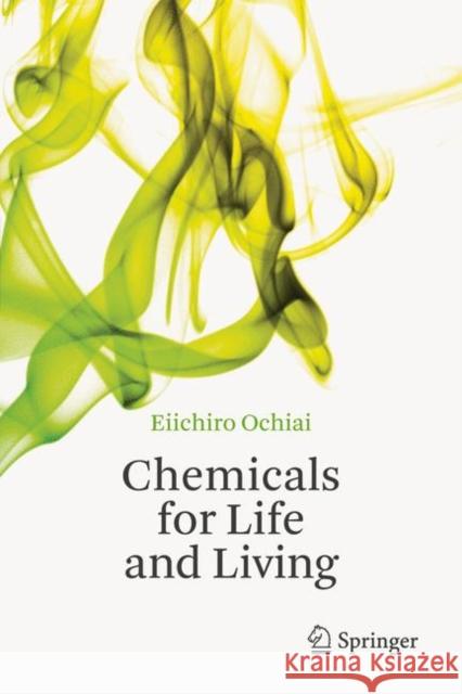 Chemicals for Life and Living Eiichiro Ochiai 9783642202728  - książka