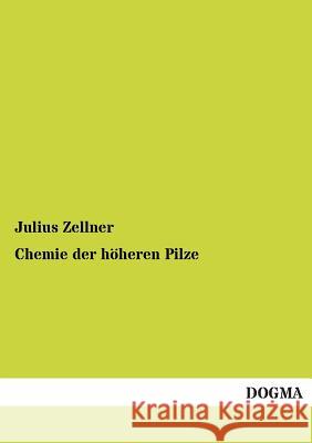 Chemie Der Hoheren Pilze Julius Zellner 9783955801595 Dogma - książka