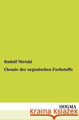 Chemie Der Organischen Farbstoffe Rudolf Nietzki 9783955801694 Dogma - książka