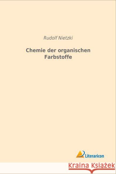 Chemie der organischen Farbstoffe Nietzki, Rudolf 9783959131728 Literaricon - książka