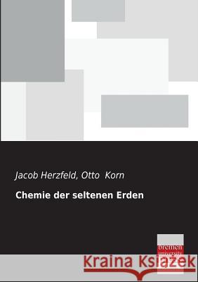 Chemie Der Seltenen Erden Herzfeld, Jacob; Korn, Otto 9783955620332 Bremen University Press - książka