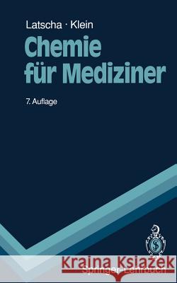 Chemie Für Mediziner: Begleittext Zum Gegenstandskatalog Für Die Fächer Der Ärztlichen Vorprüfung Latscha, Hans P. 9783540521884 Springer - książka