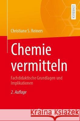 Chemie vermitteln: Fachdidaktische Grundlagen und Implikationen Christiane S. Reiners 9783662655108 Springer Spektrum - książka