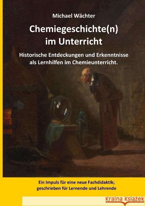 Chemiegeschichte(n) im Unterricht Wächter, Michael 9783754913826 epubli - książka