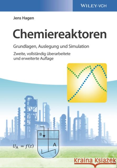 Chemiereaktoren : Grundlagen, Auslegung und Simulation Hagen, Jens 9783527342389 John Wiley & Sons - książka