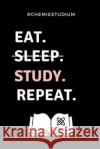 #chemiestudium Eat. Sleep. Study. Repeat.: A5 Geschenkbuch PUNKTIERT für Chemie Fans - Geschenk fuer Studenten - zum Schulabschluss - Semesterstart - Geschenkbuch, Chemiker 9781687731241 Independently Published