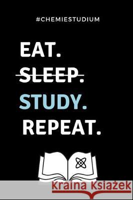 #chemiestudium Eat. Sleep. Study. Repeat.: A5 Geschenkbuch PUNKTIERT für Chemie Fans - Geschenk fuer Studenten - zum Schulabschluss - Semesterstart - Geschenkbuch, Chemiker 9781687732590 Independently Published - książka