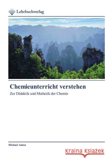 Chemieunterricht verstehen : Zur Didaktik und Mathetik der Chemie Anton, Michael 9786202490375 Lehrbuchverlag - książka