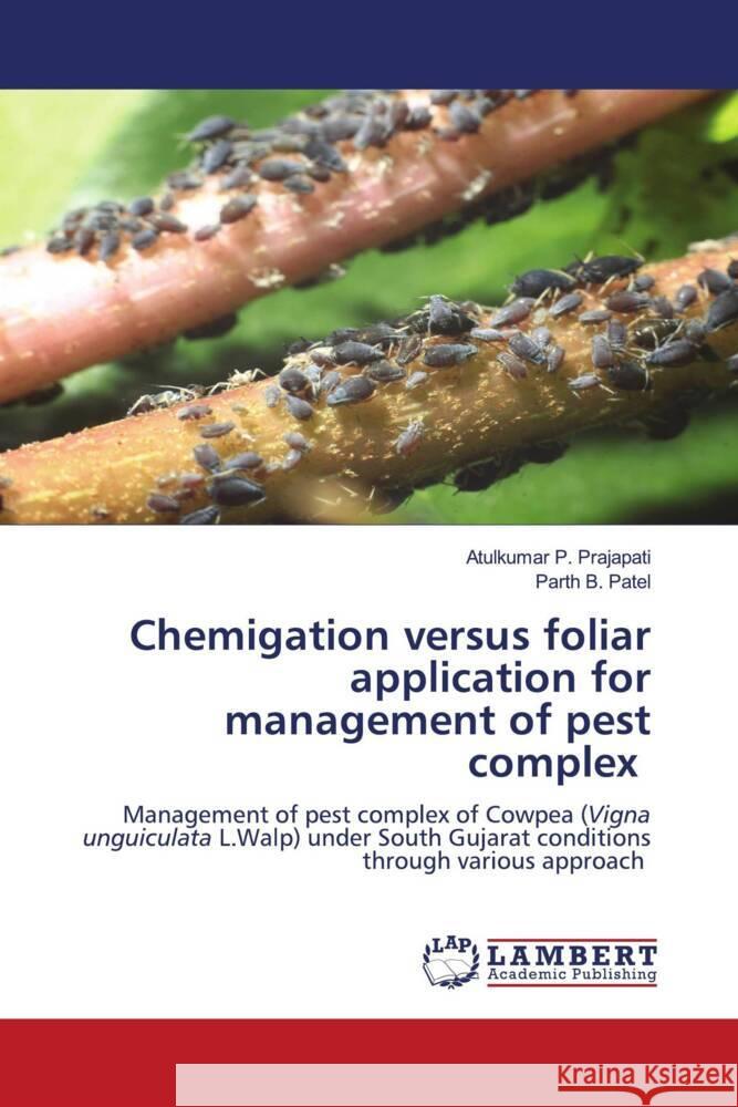 Chemigation versus foliar application for management of pest complex Atulkumar P. Prajapati Parth B. Patel 9786207455218 LAP Lambert Academic Publishing - książka
