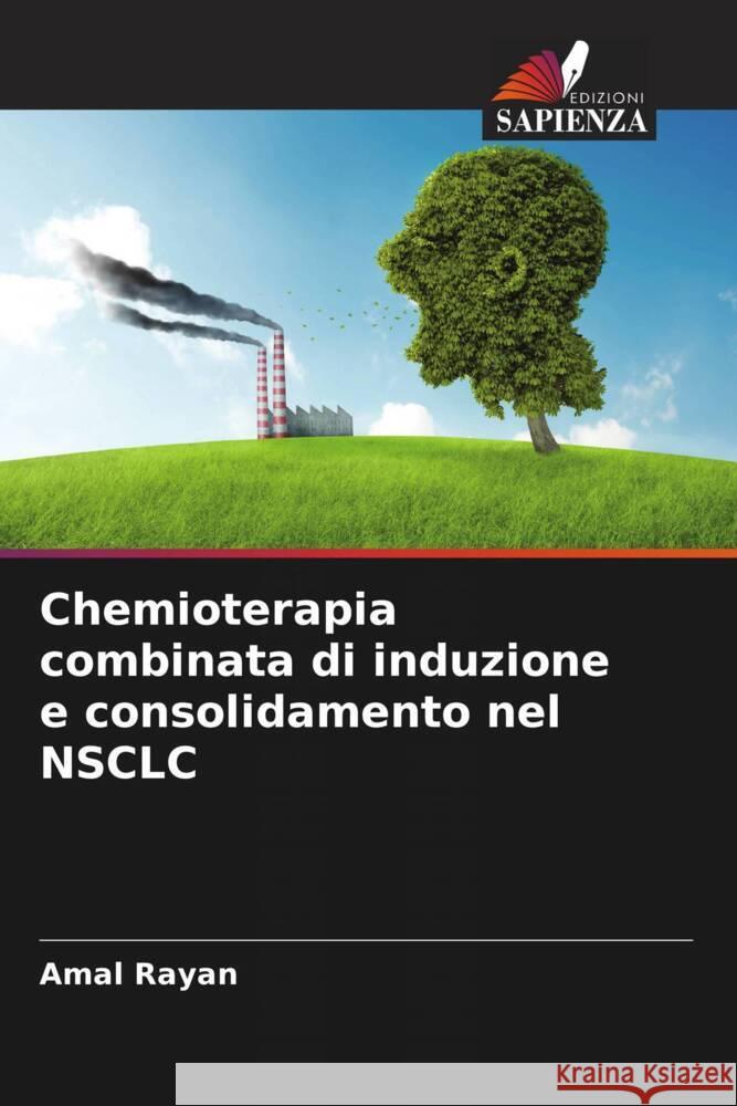 Chemioterapia combinata di induzione e consolidamento nel NSCLC Rayan, Amal 9786205130100 Edizioni Sapienza - książka