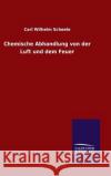 Chemische Abhandlung von der Luft und dem Feuer Carl Wilhelm Scheele 9783846077948 Salzwasser-Verlag Gmbh