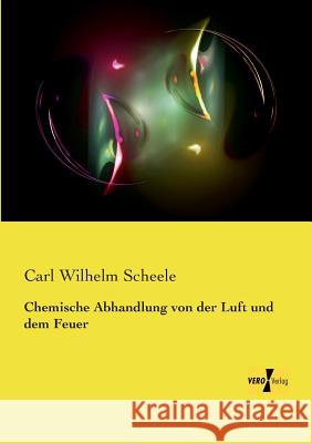 Chemische Abhandlung von der Luft und dem Feuer Carl Wilhelm Scheele 9783957389190 Vero Verlag - książka