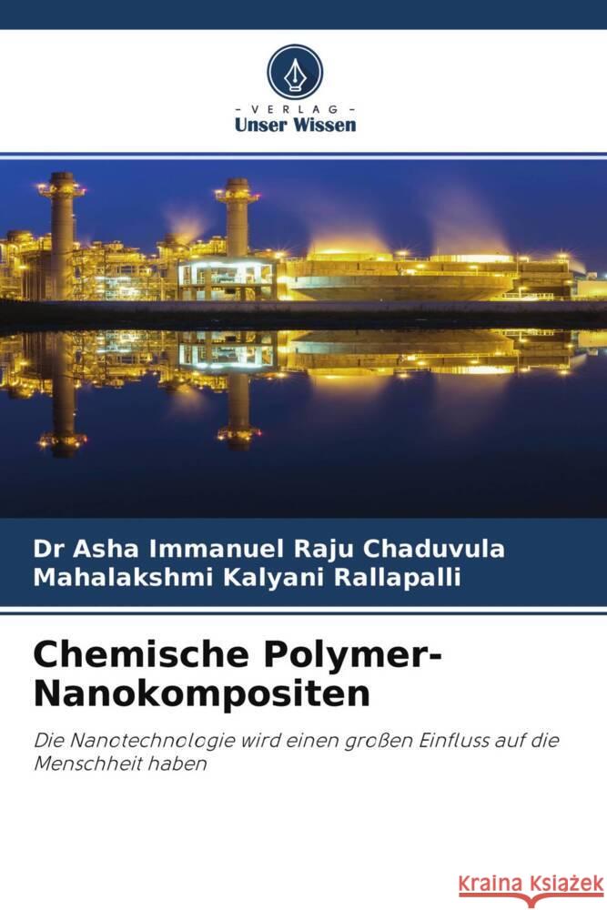 Chemische Polymer-Nanokompositen Chaduvula, Dr Asha Immanuel Raju, Rallapalli, Mahalakshmi Kalyani 9786204659718 Verlag Unser Wissen - książka