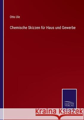 Chemische Skizzen für Haus und Gewerbe Otto Ule 9783752548662 Salzwasser-Verlag - książka