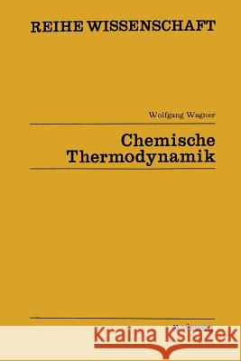 Chemische Thermodynamik Wolfgang Wagner Wolfgang Wagner 9783528068097 Springer - książka