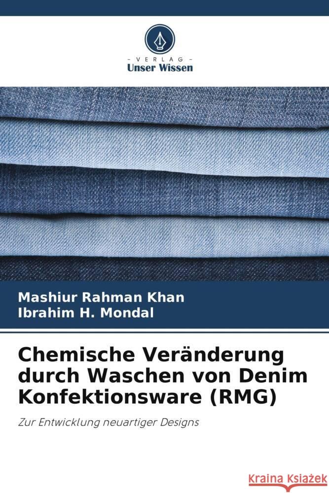 Chemische Veränderung durch Waschen von Denim Konfektionsware (RMG) Khan, Mashiur Rahman, Mondal, Ibrahim H. 9786206430872 Verlag Unser Wissen - książka