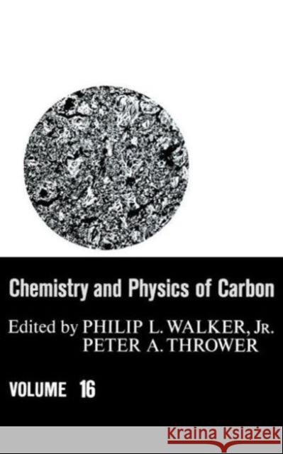 Chemistry & Physics of Carbon: Volume 16 Walker, Philip L. 9780824769918 CRC - książka