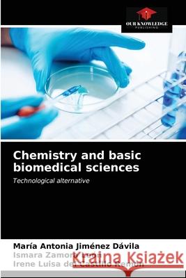 Chemistry and basic biomedical sciences María Antonia Jiménez Dávila, Ismara Zamora León, Irene Luisa del Castillo Remón 9786203662740 Our Knowledge Publishing - książka