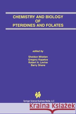 Chemistry and Biology of Pteridines and Folates: Proceedings of the 12th International Symposium on Pteridines and Folates, National Institutes of Hea Milstien, Sheldon 9781461353171 Springer - książka