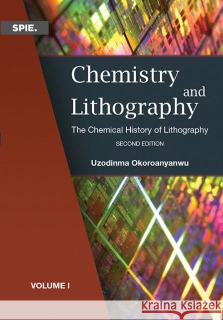 Chemistry and Lithography: The Chemical History of Lithography Uzodinma Okoroanyanwu   9781510631557 SPIE Press - książka
