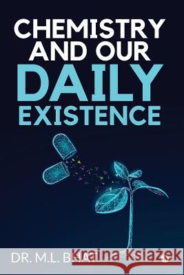 Chemistry and Our Daily Existence Dr M. L. Bhat 9781645870890 Notion Press - książka
