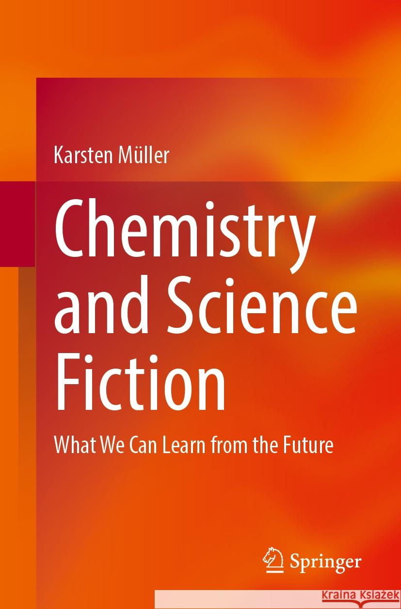 Chemistry and Science Fiction: What We Can Learn from the Future Karsten M?ller 9783662703786 Springer - książka
