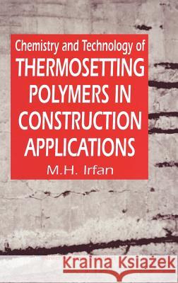 Chemistry and Technology of Thermosetting Polymers in Construction Applications M. H. Irfan 9780751404289 Springer - książka
